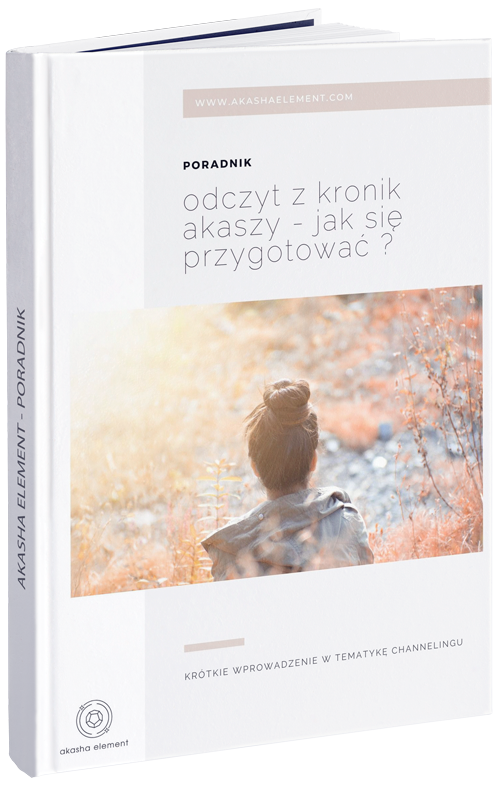 Poradnik Kroniki Akaszy - Jak przygotować się do odczytu z Kronik Akaszy